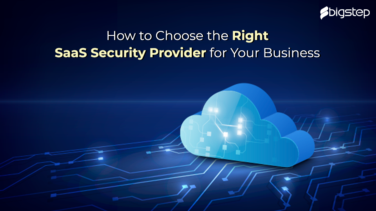 How to Choose the Right SaaS Security Provider