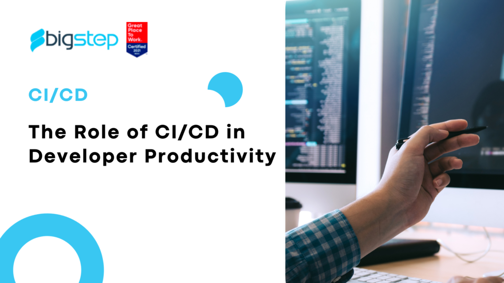 The Role of CI/CD in Developer Productivity - BigStep Technologies